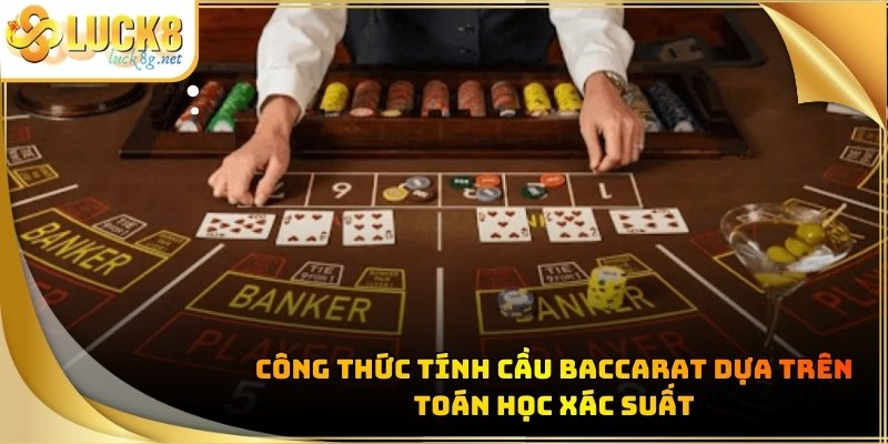 cong-thuc-tinh-cau-baccarat-xac-suat